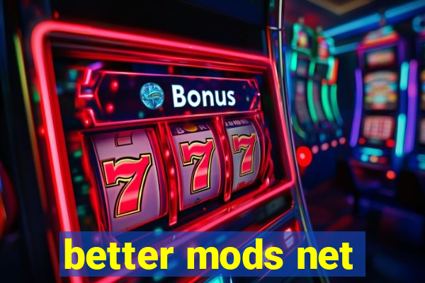 better mods net